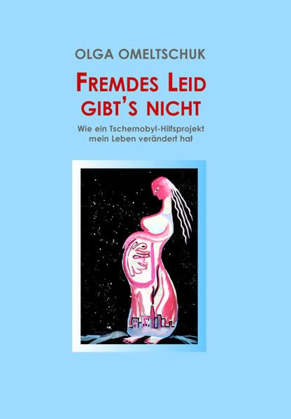 Fremdes Leid gibt's nicht: Wie ein Tschernobyl-Hilfsprojekt mein Leben verändert hat Personalities