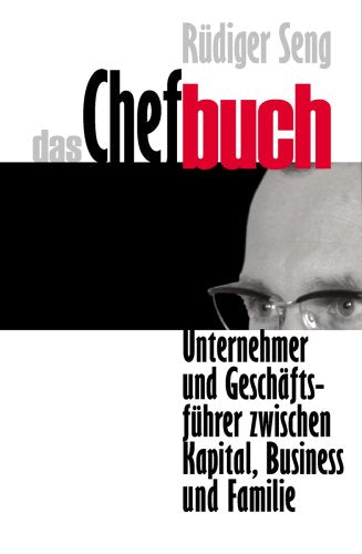 Das Chefbuch: Unternehmer und Geschäftsführer zwischen Kapital , Business und Familie Law