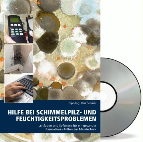 Hilfe bei Schimmelpilz- und Feuchtigkeitsproblemen: Leitfaden und Software für ein gesundes Raumklima, ergiebige Hilfen zur Messtechnik Home & Household