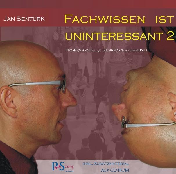 Fachwissen ist uninteressant: 2. Professionelle Gesprächsführung Media & Communication