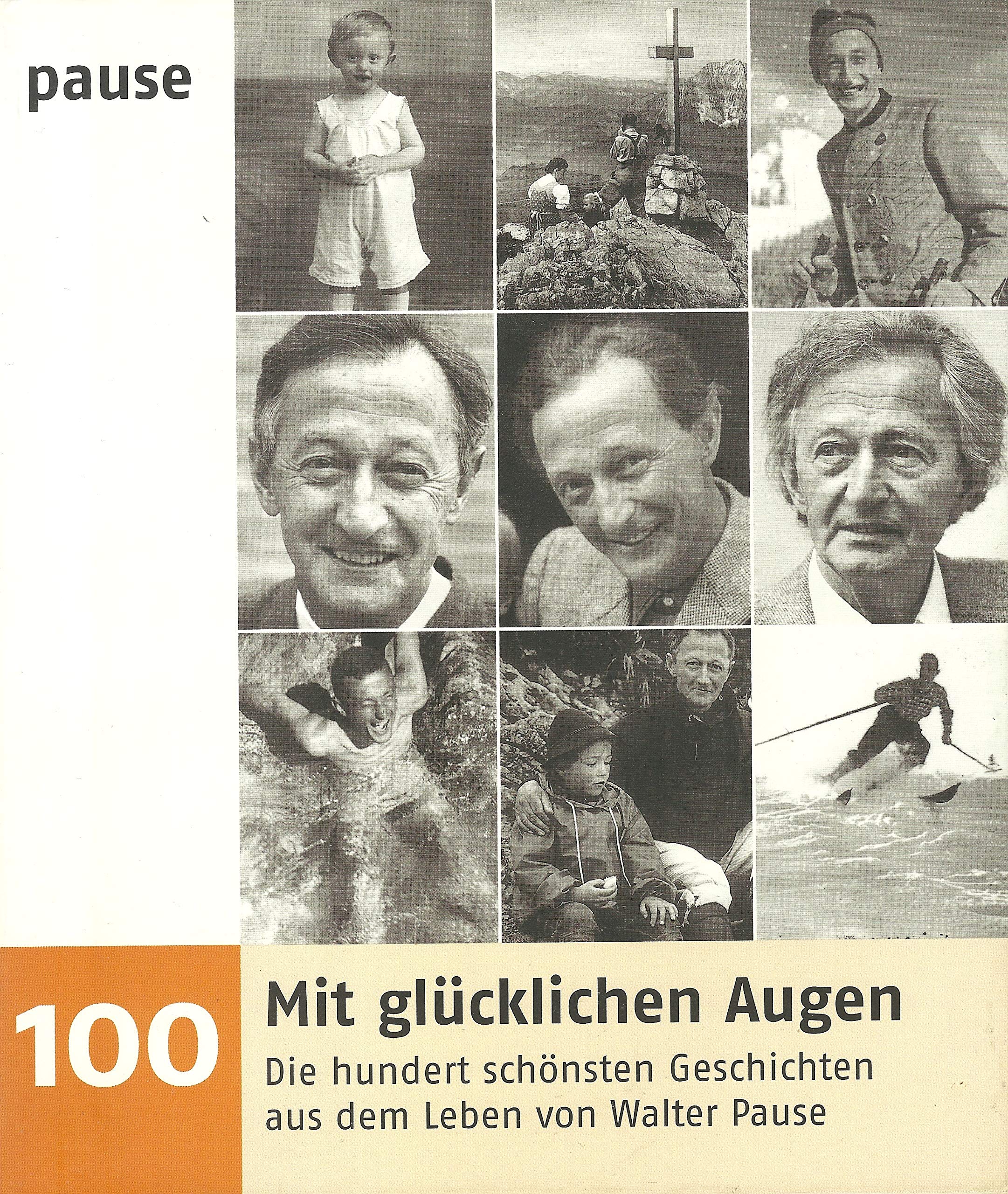 Mit glücklichen Augen: Die 100 schönsten Geschichten aus dem Leben von Walter Pause Art & Literature