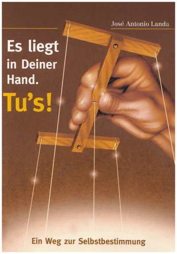 Es liegt in Deiner Hand. Tu's!: Ein Weg zur Selbstbestimmung Health, Nutrition & Fitness