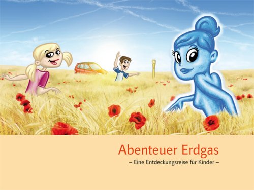 Abenteuer Erdgas: Eine Entdeckungsreise für Kinder Novels & Short Stories