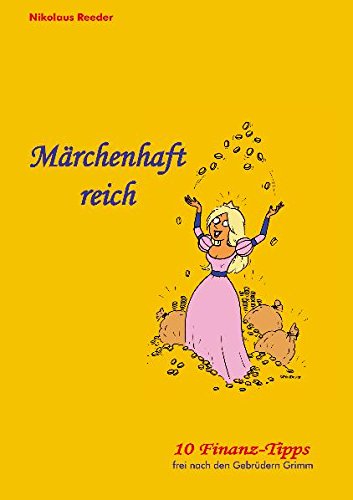 Märchenhaft reich: 10 Finanz-Tipps frei nach den Gebrüdern Grimm Business, Finance & Career