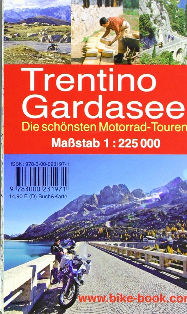 Trentino/Gardasee - Die schönsten Motorrad-Touren: Buch und Straßenkarte: Über 2000 km: 12 exakt beschriebene Touren zu den Top-Zielen. Hotelführer: ... Steckbriefe der Pässe, wichtige Adressen Leisure, Home & Garden