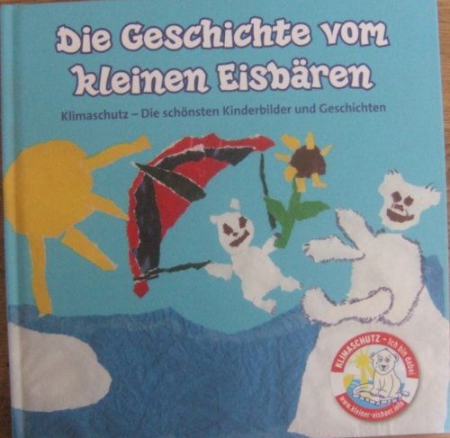 Die Geschichte vom kleinen Eisbären Klimaschutz - Die schönsten Kinderbilder und Geschichten Books