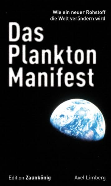 Das Plankton-Manifest: Wie ein neuer Rohstoff die Welt verändern wird Business, Finance & Career
