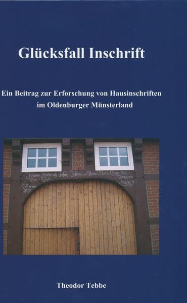 Glücksfall Inschrift: Ein Beitrag zur Erforschung von Hausinschriften im Oldenburger Münsterland General education