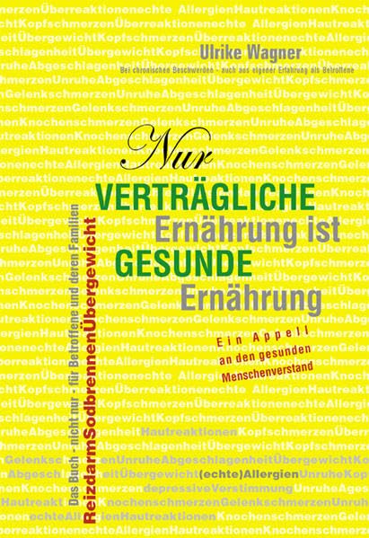 Nur verträgliche Ernährung ist gesunde Ernährung: Im Besonderen für die nachwachsenden Generationen Health, Nutrition & Fitness