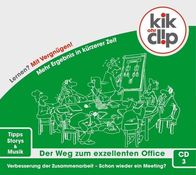 kik-ohrclip "Der Weg zum exzellenten Office" - Band 3: Verbesserung der Zusammenarbeit - Schon wieder ein Meeting?: Effiziente Meetings - Schneller zu Ergebnissen Business, Finance & Career