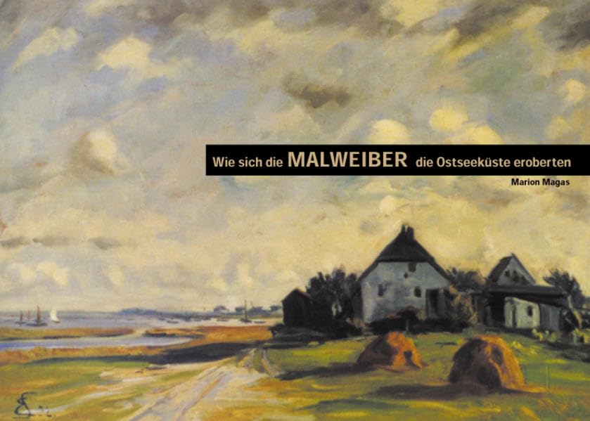 Wie sich die Malweiber die Ostseeküste eroberten: Hiddenseer Künstlerinnenbund Politics & History
