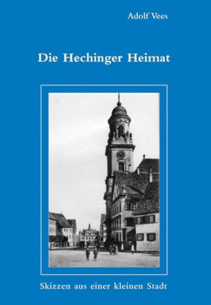 Die Hechinger Heimat: Skizzen aus einer kleinen Stadt Classics