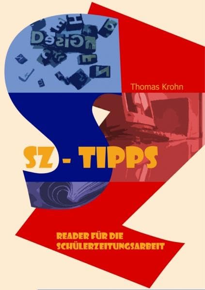 SZ-Tipps: Reader für die Schülerzeitungsarbeit Study Guides