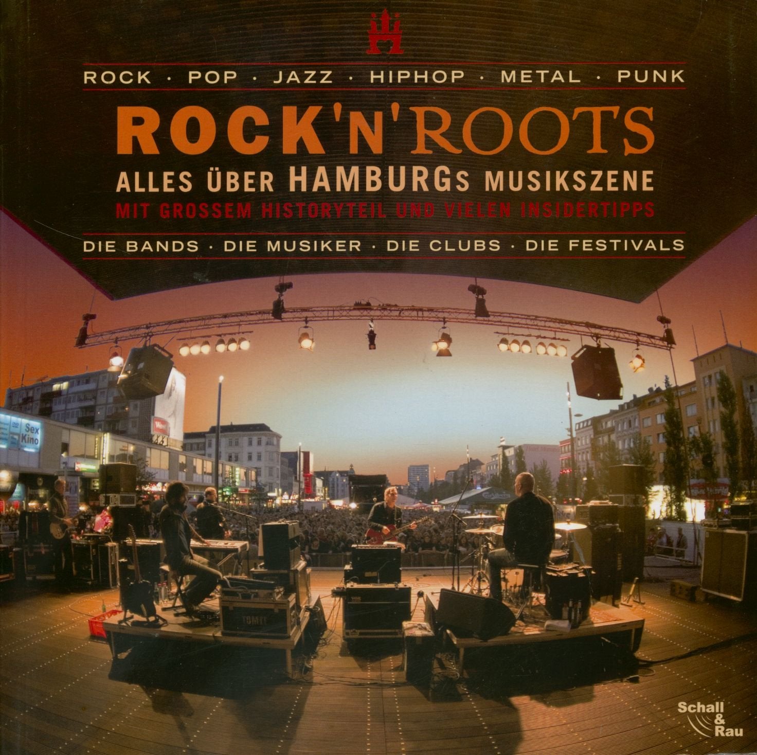 Rock 'n' Roots: Alles über Hamburgs Musicszene: Rock - Pop - Jazz - HipHop - Metal - Punk. Die Bands - Die Musiker - Die Clubs - Die Festivals. Mit großem Historyteil und vielen Insidertipps Arts & Music