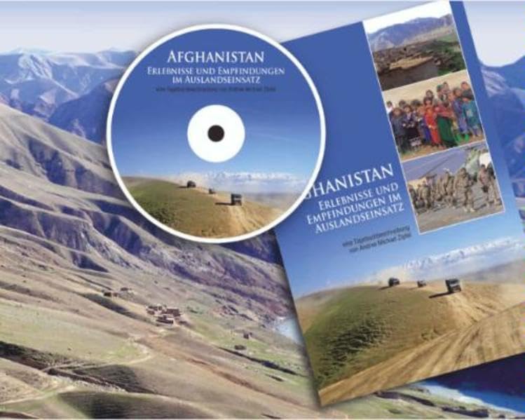 Afghanistan-Tagebuch: Erlebnisse und Empfindungen im Auslandseinsatz Memories