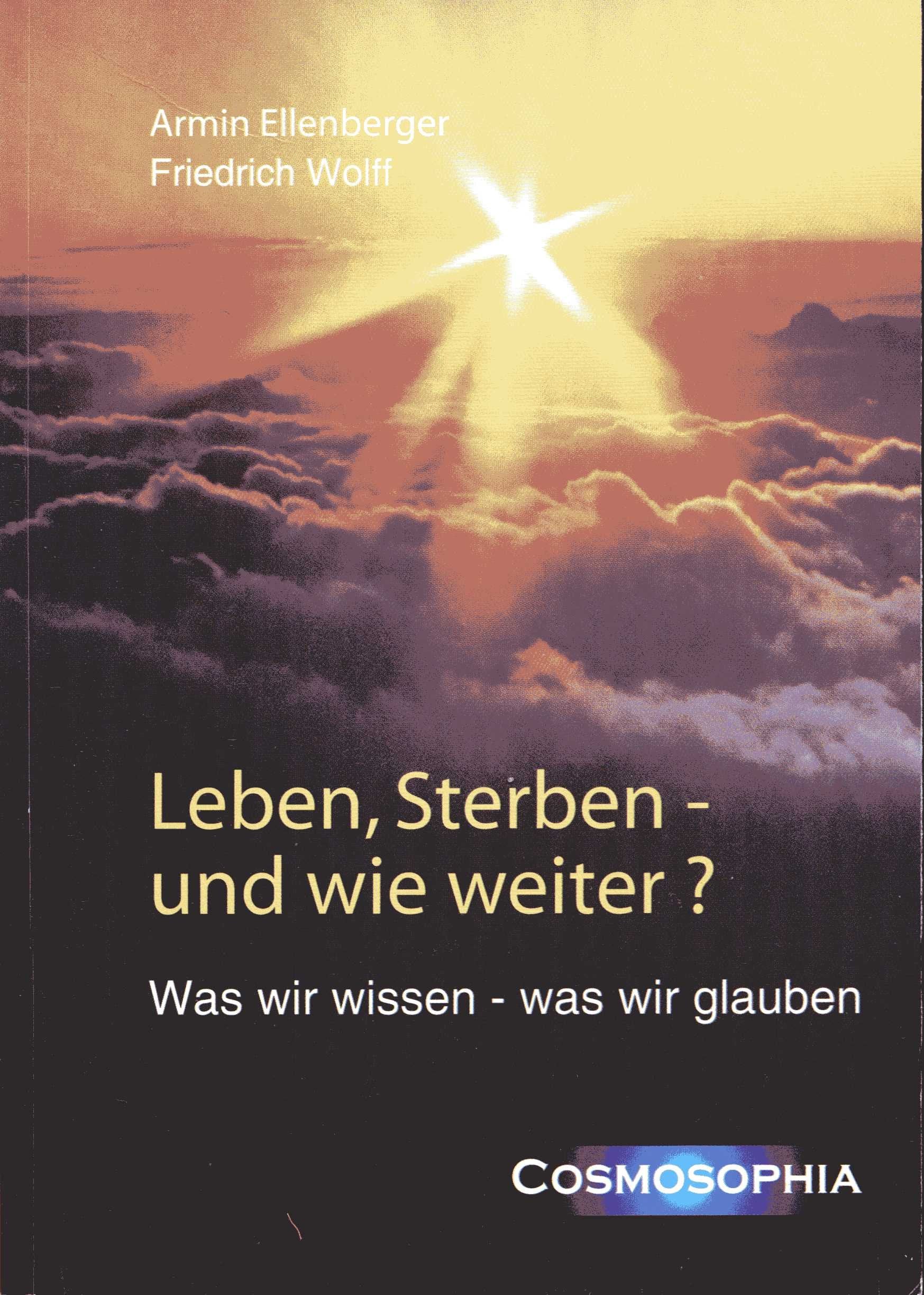 Leben, Sterben - und wie weiter ?: Was wir wissen - was wir glauben Psychology