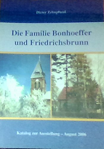 Die Familie Bonhoeffer und Friedrichsbrunn - Katalog zur Ausstellung August 2006 Books