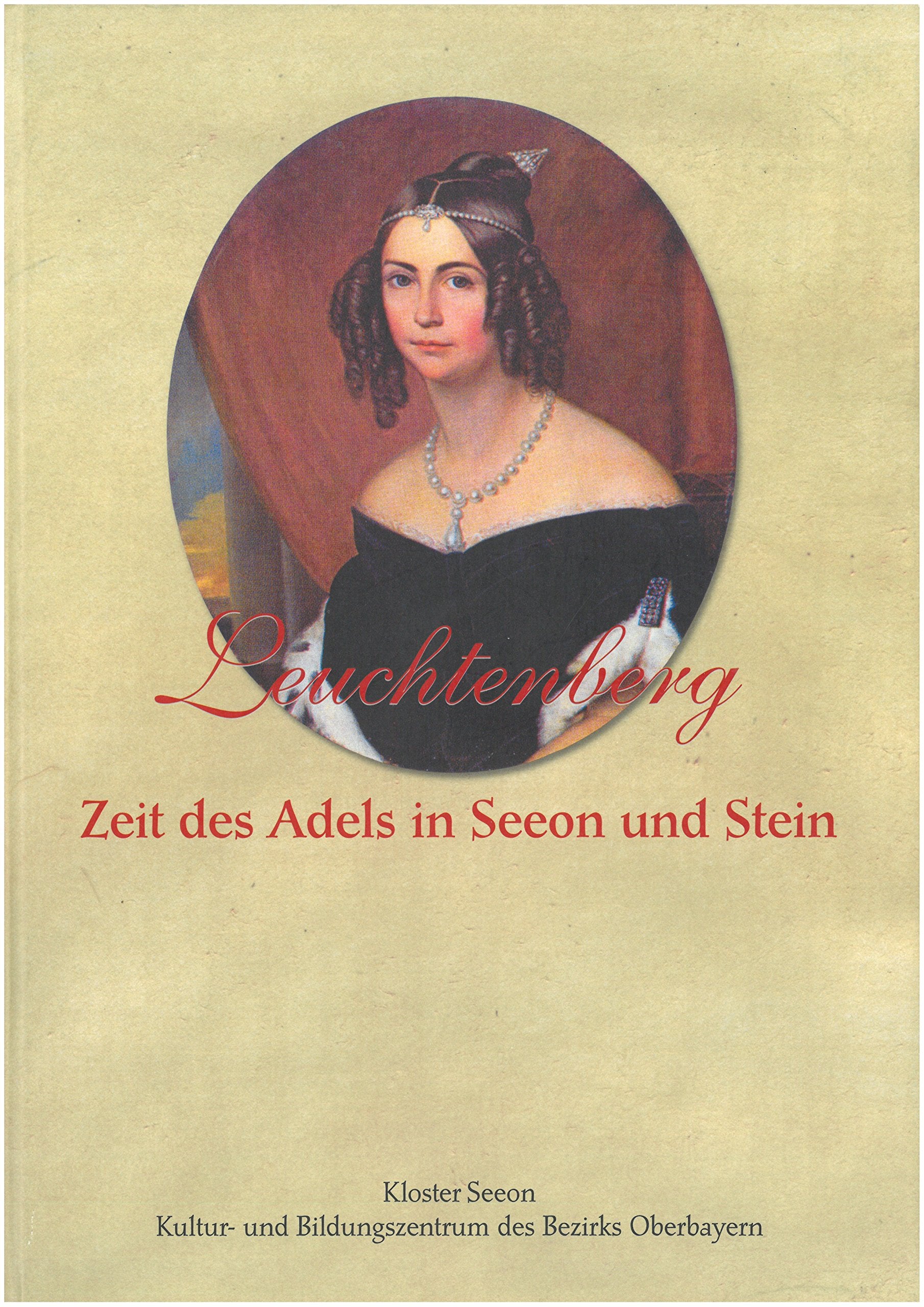 Leuchtenberg - Zeit des Adels in Seeon und Stein Books