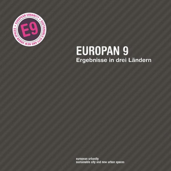 Europan 9 - Ergebnisse in drei Ländern. European urbanity - sustainable city and new urban spaces Architecture