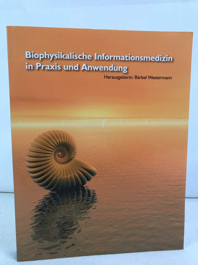 Biophysikalische Informationsmedizin in Praxis und Anwendung Medicine