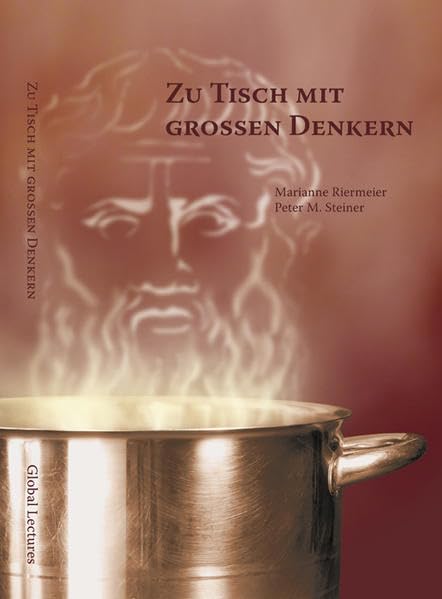 Zu Tisch mit großen Denkern - Philosophische Gaumenfreuden samt Kochrezepten Philosophy