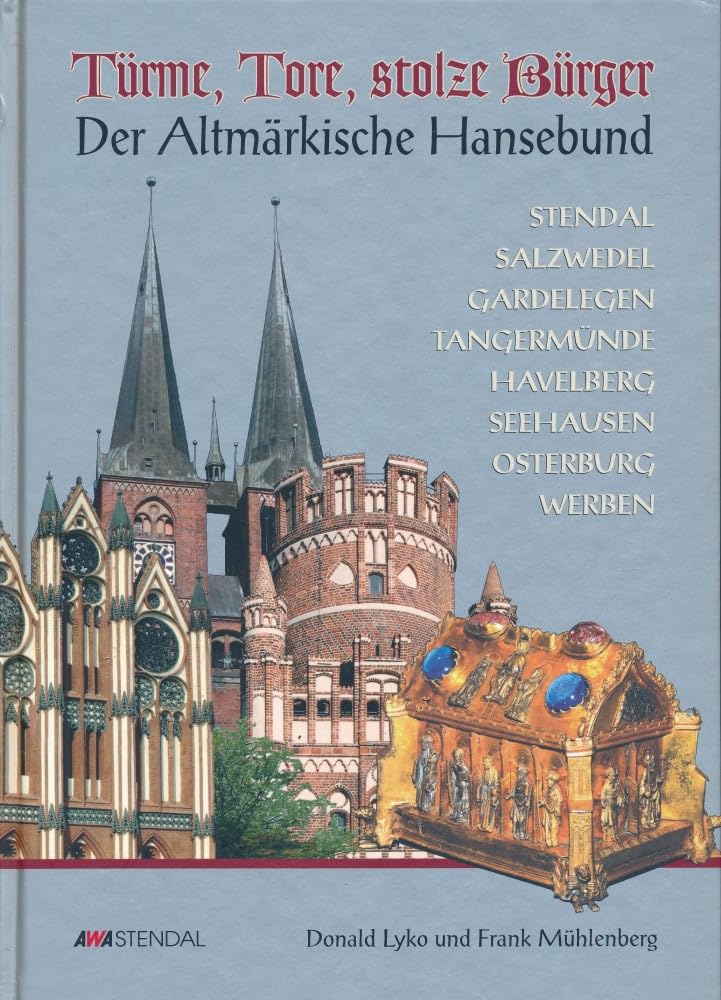 Türme, Tore, stolze Bürger: Der Altmärkische Hansebund Politics & History