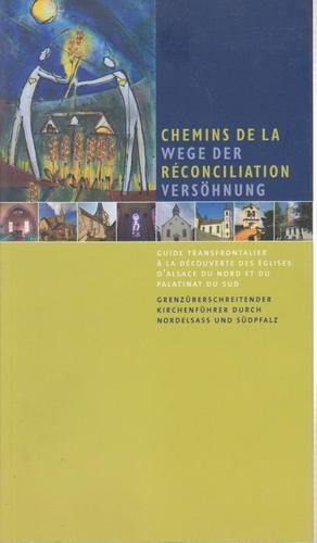 Chemins de la Reconciliation / Wege der Versöhnung / Grenzüberschreitender Kirchenführer durch Nordelsass und Südpfalz Books