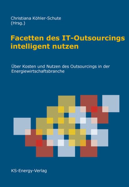 Facetten des IT-Outsourcings intelligent nutzen: Über Kosten und Nutzen des Outsourcings in der Energiewirtschaftsbranche Law