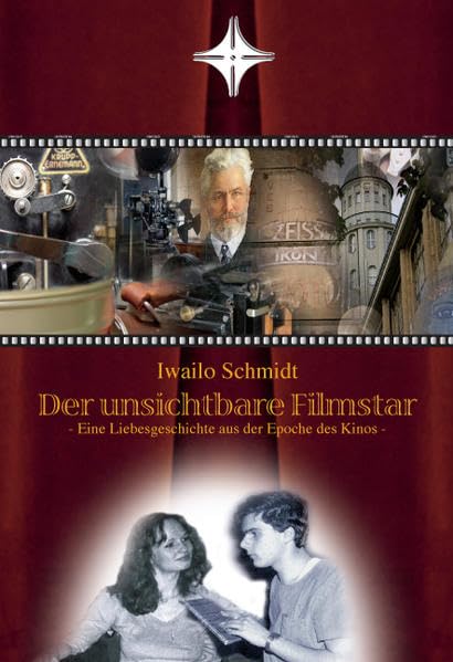 Der unsichtbare Filmstar eine Liebesgeschichte aus der Epoche des Kinos. Erzählung Fiction