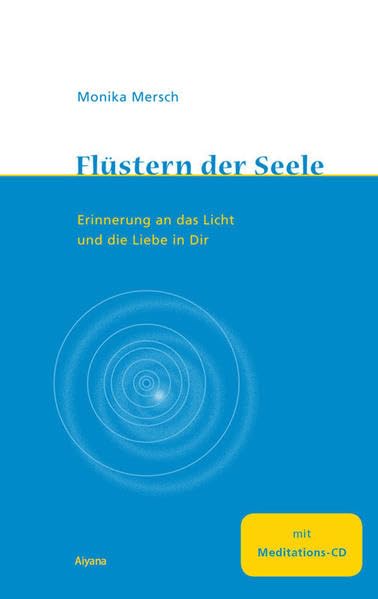 Flüstern der Seele: Erinnerung an das Licht und die Liebe in Dir. Mit Audio-CD Lifestyle