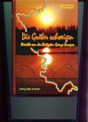 Die Gräber schweigen: Berichte von der blutigsten Grenze Europas Politics & History