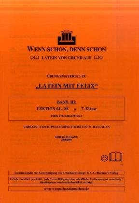 Wenn schon, denn schon - Latein von Grund auf. Band 3: Übungsmaterial für "Latein mit Felix". Lektion 64-88. Mit Lösungsheft Foreign Languages ​​& Dictionaries