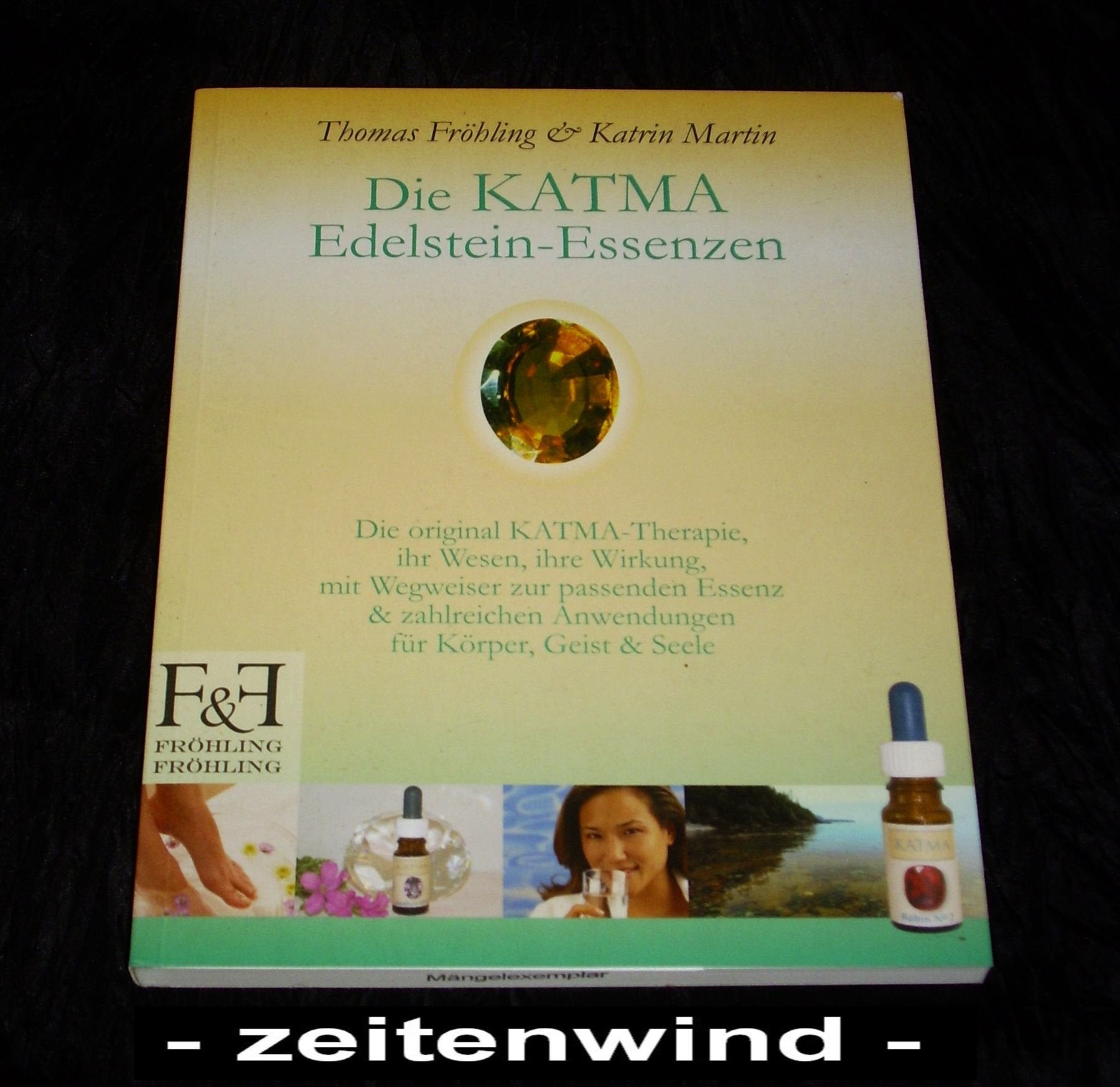 Die KATMA Edelstein-Essenzen: Die original KATMA-Therapie, ihr Wesen, ihre Wirkung mit Wegweiser zur passenden Essenz & zahlreichen Anwendungen für Körper, Geist und Seele Medicine