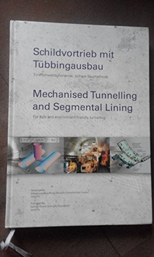 Schildvortrieb mit Tübbingausbau. Eine umweltschonende, sichere Baumethode / Mechanised Tunneling and Segmental Lining Books