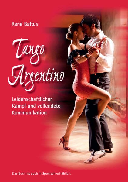 Tango Argentino: Leidenschaftlicher Kampf und vollendete Kommunikation Leisure & Fun