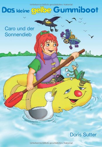 Das kleine gelbe Gummiboot2 - Caro und der Sonnendieb Novels & Short Stories