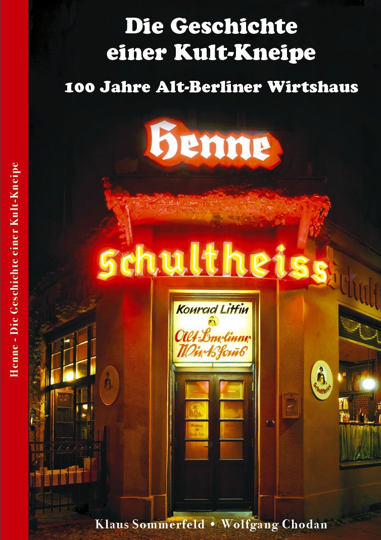 Henne - Die Geschichte einer Kult-Kneipe - 100 Jahre Alt-Berliner Wirtshaus Books