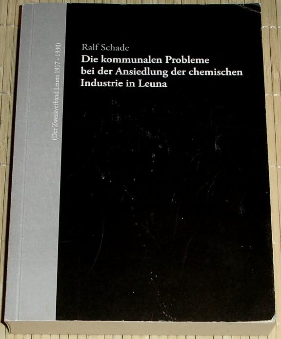 Die kommunalen Probleme bei der Ansiedlung der chemischen Industrie in Leuna Social Sciences