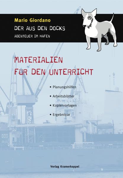 Mario Giordano: Der aus den Docks - Abenteuer im Hafen. Materialien für den Unterricht: Planungshilfen, Arbeitsblätter, Kopiervorlagen, Ergebnisse Study Guides