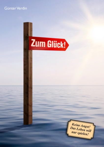 Zum Glück: Keine Angst! Das Leben will nur spielen! Lifestyle