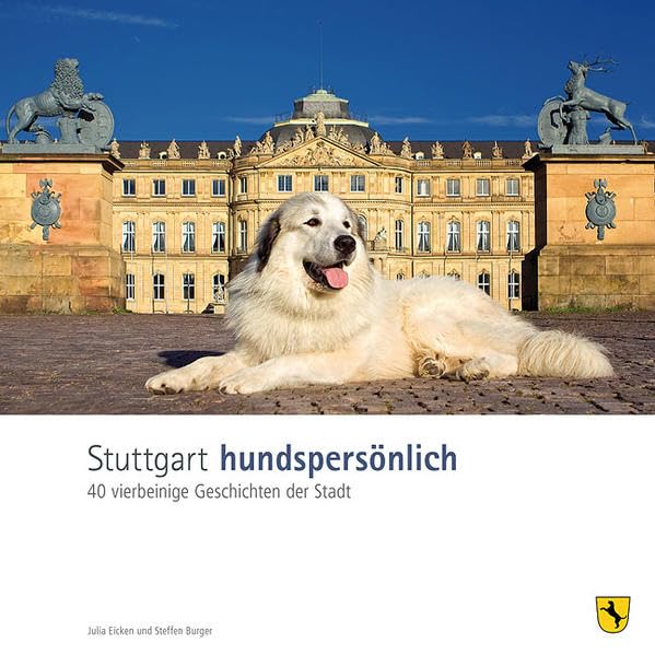 Stuttgart hundspersönlich: 40 vierbeinige Geschichten der Stadt Politics & History