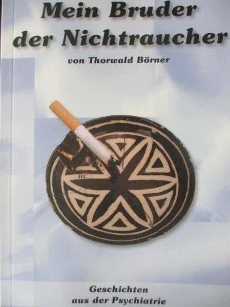 Mein Bruder der Nichtraucher: Geschichten aus der Psychiatrie Medicine