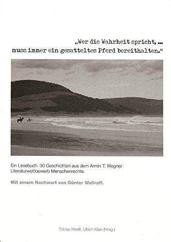 "Wer die Wahrheit spricht, ... muss immer ein gesatteltes Pferd bereithalten." : ein Lesebuch Contemporary literature