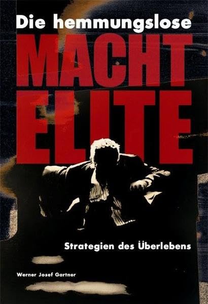 Die hemmungslose Machtelite: Strategien des Überlebens (Management Reihe) Law
