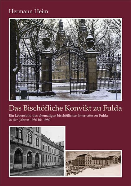 Das Bischöfliche Konvikt zu Fulda: Ein Lebensbild des ehemaligen Internates in den Jahren 1950-1980 Religion & Esotericism