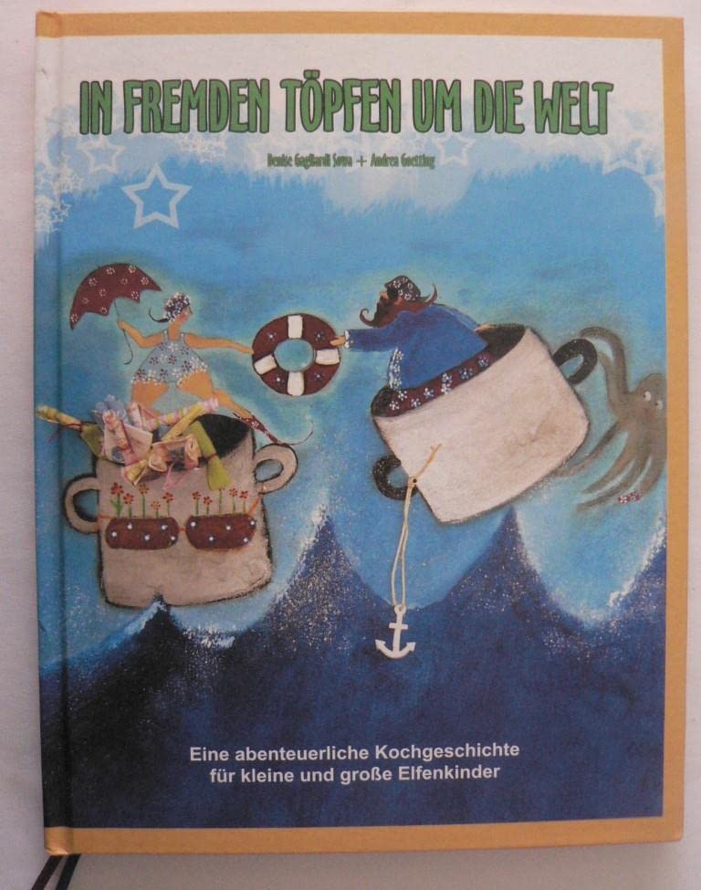In fremden Töpfen um die Welt. Eine abenteuerliche Kochgeschichte für kleine und große Elfenkinder Books