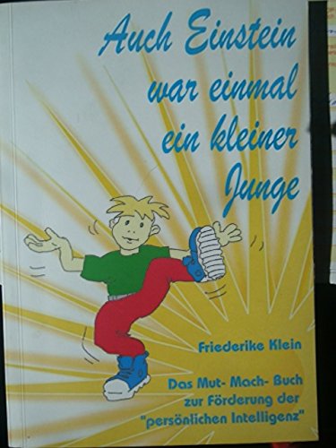 Auch Einstein war einmal ein kleiner Junge (Das Mut- Mach-Buch zur förderung der persönlichen Interlligenz Books