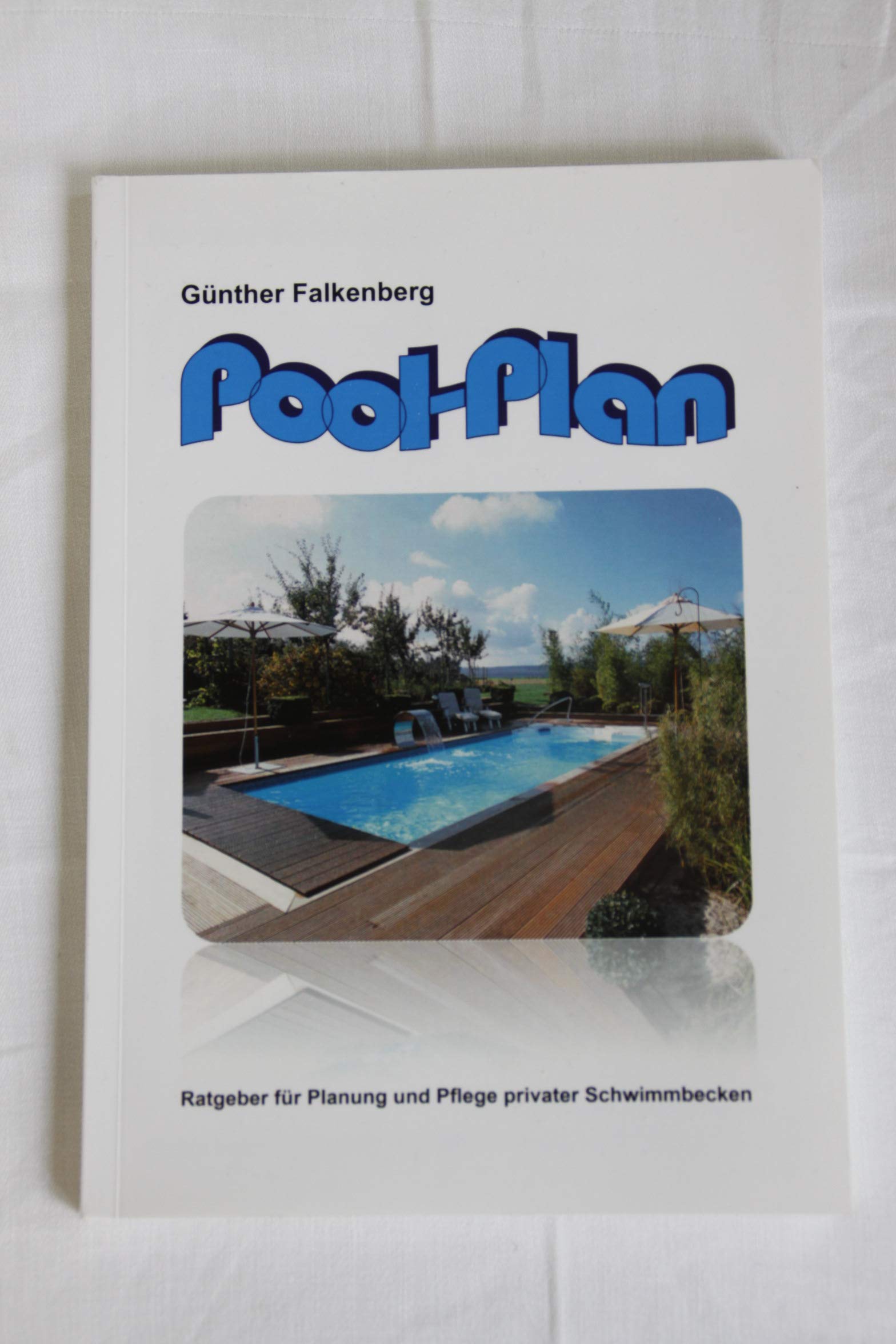 Pool-Plan: Ratgeber für Planung und Pflege privater Schwimmbecken Media & Communication