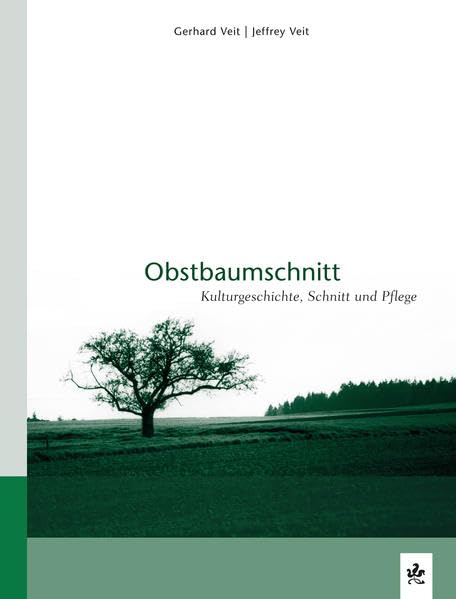 Obstbaumschnitt: Kulturgeschichte, Schnitt und Pflege Leisure, Home & Garden