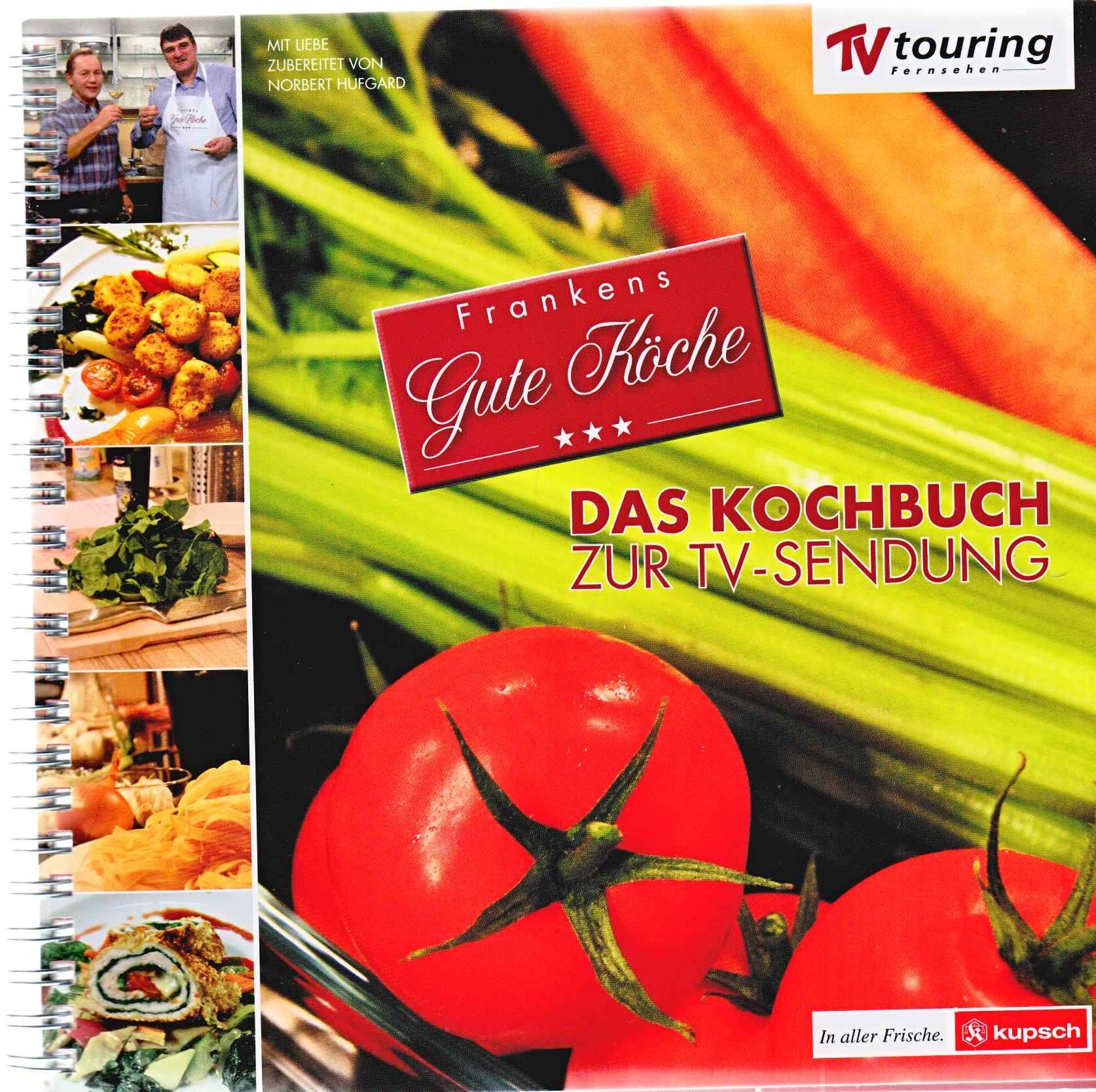 Frankens Gute Köche: Das Kochbuch zur TV-Sendung Cooking & Enjoying